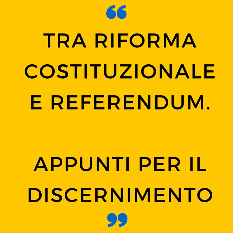 Tra riforma costituzionale e referendum. Appunti per un discernimento