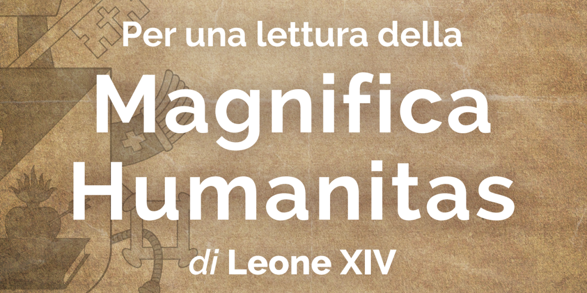 Per una lettura della Magnifica Humanitas di Leone XIV